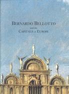 Bernardo Bellotto and the Capitals of Europe cover