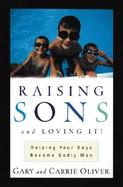 Raising Sons and Loving It! Helping Your Boys Become Godly Men cover