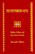 The Postmodern Novel in Latin America Politics, Culture, and the Crisis of Truth cover