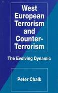 West European Terrorism and Counter-Terrorism: The Evolving Dynamic cover