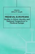Medieval Europeans: Studies in Ethnic Identity and National Perspectives in Medieval Europe cover