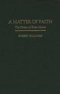 A Matter of Faith The Fiction of Brian Moore cover