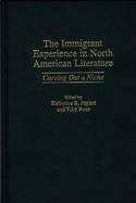 The Immigrant Experience in North American Literature Carving Out a Niche cover