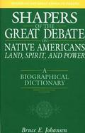Shapers of the Great Debate on Native Americans - Land, Spirit, and Power A Biographical Dictionary cover