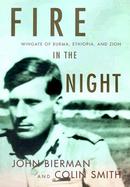 Fire in the Night: Wingate of Burma, Ethiopia, and Zion cover