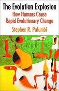 The Evolution Explosion: How Humans Cause Rapid Evolutionary Change cover