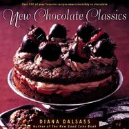 New Chocolate Classics Over 100 of Your Favorite Recipes Now Irresistibly in Chocolate cover