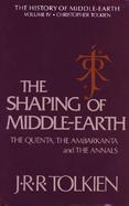 The Shaping of Middle-Earth The Quenta, the Ambarkanta, and the Annals, Together With the Earliest 'Silmarillion' and the First Map (volume4) cover