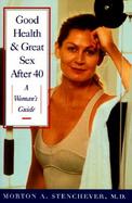Good Health & Great Sex After 40 A Woman's Guide cover