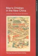 Mao's Children in the New China Voices from the Red Guard Generation cover