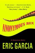 Anonymous Rex: A Detective Story cover