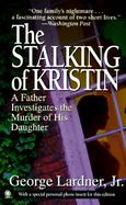 The Stalking of Kristin: A Father Investigates the Murder of His Daughter cover