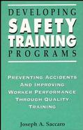 Developing Safety Training Programs Preventing Accidents and Improving Worker Performance Through Quality Training cover