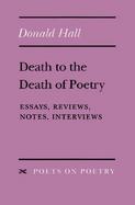 Death to the Death of Poetry Essays, Reviews, Notes, Interviews cover