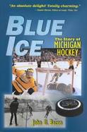Blue Ice The Story of Michigan Hockey cover