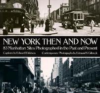 New York Then and Now 83 Manhattan Sites Photographed in the Past and in the Present cover