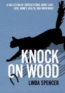 Knock on Wood A Collection of Superstitions About Love, Luck, Money, Health, and Much More cover