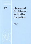 Unsolved Problems in Stellar Evolution Proceedings of the Space Telescope Science Institute Symposium Held in Baltimore, Maryland, May 4-7, 1998 cover