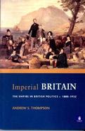 Imperial Britain The Empire in British Politics 1880-1932 cover