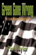 Green Gone Wrong Ecopolitics Exposed cover