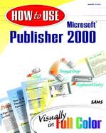 How to Use Microsoft Publisher 2000 cover