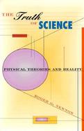 The Truth of Science Physical Theories and Reality cover