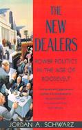 The New Dealers Power Politics in the Age of Roosevelt cover