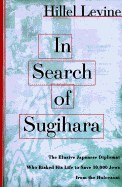In Search of Sugihara: The Elusive Japanese Dipolomat Who Risked His Life to Rescue 10,000 Jews from the Holocaust cover
