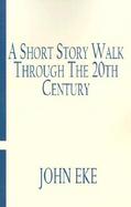 A Short Story Walk Through the 20th Century cover