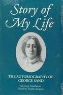 Story of My Life The Autobiography of George Sand cover
