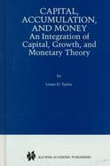 Capital, Accumulation, and Money An Integration of Capital, Growth, and Monetary Theory cover