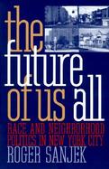 The Future of Us All Race and Neighborhood Politics in New York City cover