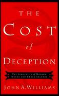 The Cost of Deception The Seduction of Modern Myths and Urban Legends cover