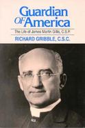 Guardian of America The Life of James Martin Gillis, Csp cover
