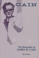 Cain: The Biography of James M. Cain cover
