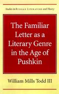 The Familiar Letter As a Literary Genre in the Age of Pushkin cover