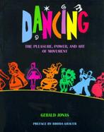 Dancing: The Pleasure, Power & Art of Movement cover