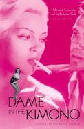 The Dame in the Kimono Hollywood, Censorship, and the Production Code cover