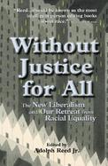 Without Justice for All The New Liberalism and Our Retreat from Racial Equality cover