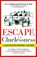 Escape from Cluelessness: A Guide for the Organizationally Challenged cover
