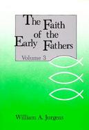 The Faith of the Early Fathers (volume3) cover