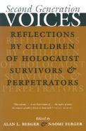 Second Generation Voices Reflections by Children of Holocaust Survivors and Perpetrators cover