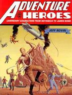 Adventure Heroes: Legendary Characters from Odysseus to James Bond cover