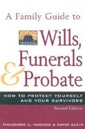 A Family Guide to Wills, Funerals, and Probate How to Protect Yourself and Your Survivors cover