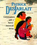 Patrick Desjarlait Conversations With a Native American Artist cover