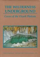 The Wilderness Underground Caves of the Ozark Plateau cover