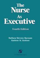The Nurse As Executive cover