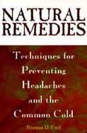Natural Remedies: Techniques for Preventing Headaches and the Common Cold cover