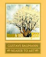 Gustave Baumann: Nearer to Art cover