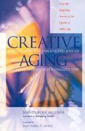 Creative Aging Discovering the Unexpected Joys of Later Life Through Personality Type cover